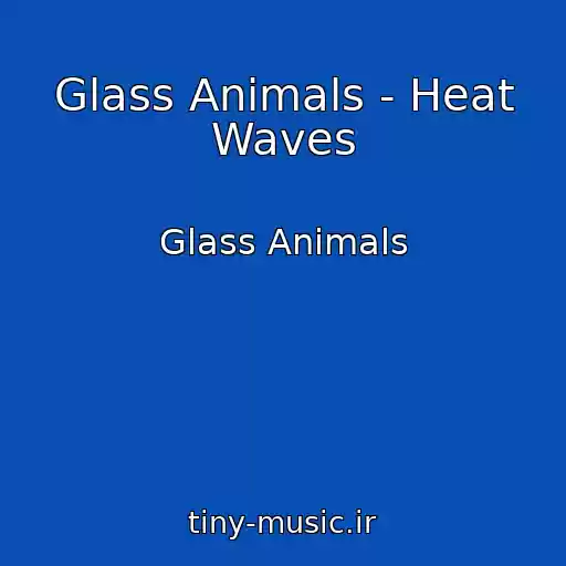 کاور آهنگ Glass Animals - Heat Waves از Glass Animals