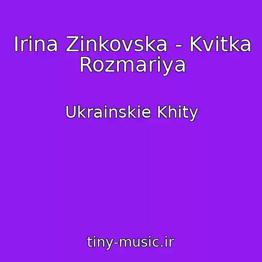 کاور آهنگ Іrina Zіnkovska - Kvіtka Rozmarіya از Ukrainskie Khity