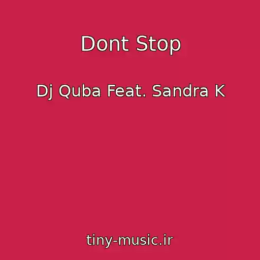 کاور آهنگ Dont Stop از Dj Quba Feat. Sandra K