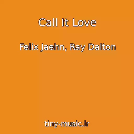 کاور آهنگ Call It Love از Felix Jaehn, Ray Dalton