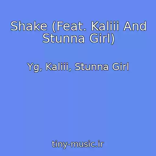کاور آهنگ Shake (Feat. Kaliii And Stunna Girl) از Yg, Kaliii, Stunna Girl