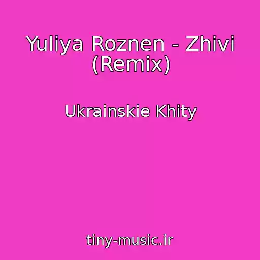 کاور آهنگ Yuliya Roznen - Zhivi (Remix) از Ukrainskie Khity