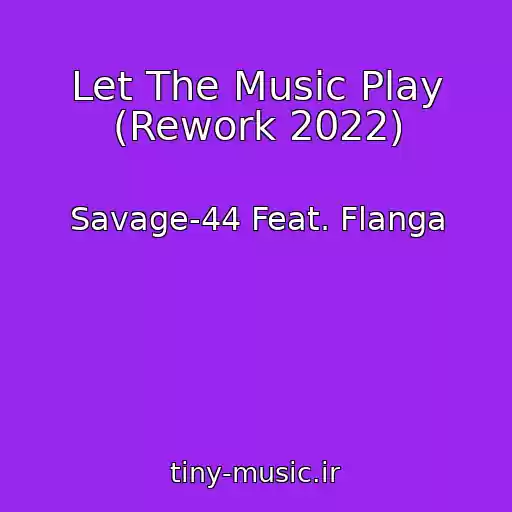 کاور آهنگ Let The Music Play (Rework 2022) از Savage-44 Feat. Flanga