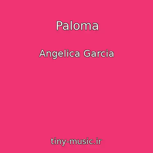 کاور آهنگ Paloma از Angelica Garcia