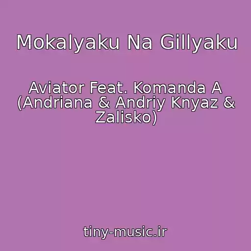 کاور آهنگ Mokalyaku Na Gіllyaku از Aviator Feat. Komanda A (Andrіana & Andrіy Knyaz & Zalіsko)