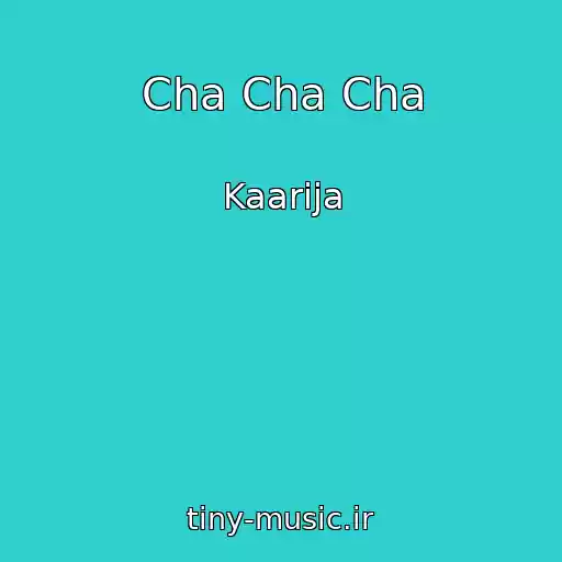 کاور آهنگ Cha Cha Cha از Kaarija