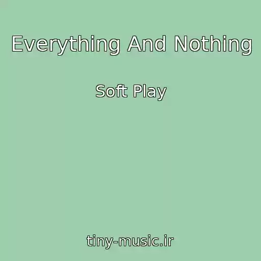کاور آهنگ Everything And Nothing از Soft Play