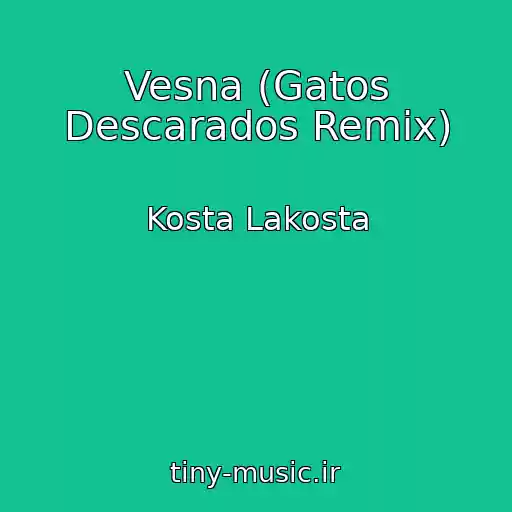 کاور آهنگ Vesna (Gatos Descarados Remix) از Kosta Lakosta