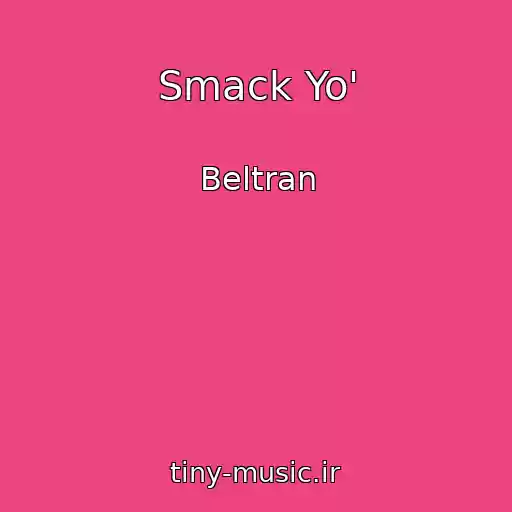 کاور آهنگ Smack Yo' از Beltran