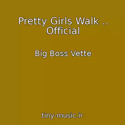 کاور آهنگ Pretty Girls Walk .. Official از Big Boss Vette