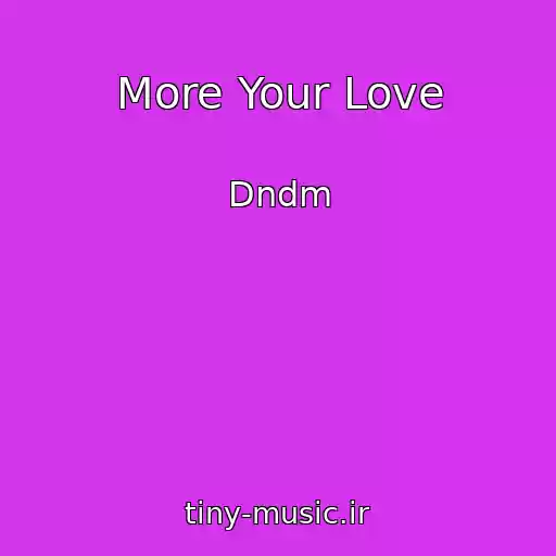 کاور آهنگ More Your Love از Dndm