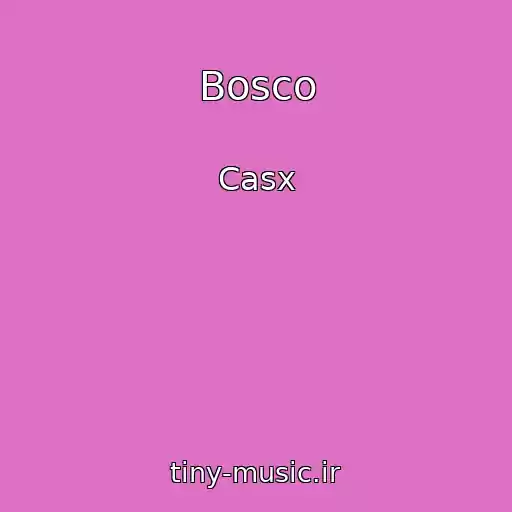 کاور آهنگ Bosco از Casx