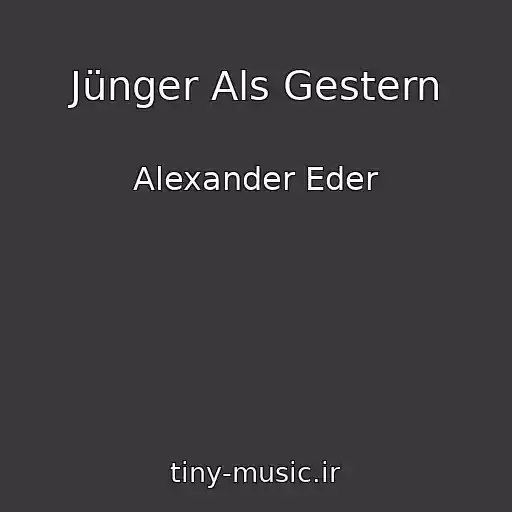کاور آهنگ Jünger Als Gestern از Alexander Eder