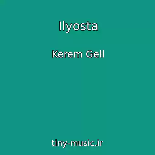 کاور آهنگ Ilyosta از Kerem Gell