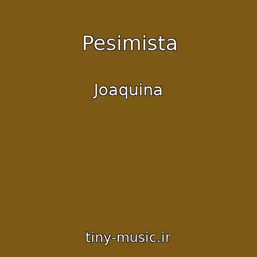 کاور آهنگ Pesimista از Joaquina