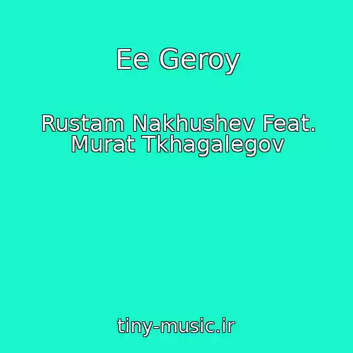 کاور آهنگ Ee Geroy از Rustam Nakhushev Feat. Murat Tkhagalegov