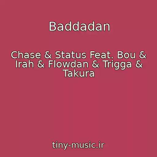 کاور آهنگ Baddadan از Chase & Status Feat. Bou & Irah & Flowdan & Trigga & Takura