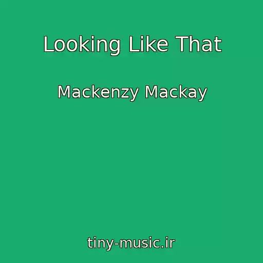 کاور آهنگ Looking Like That از Mackenzy Mackay