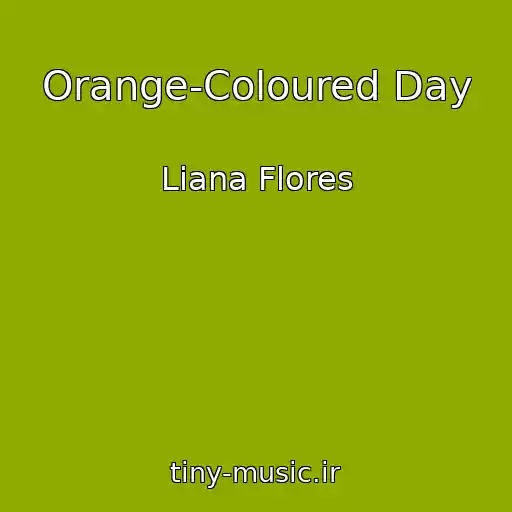 کاور آهنگ Orange-Coloured Day از Liana Flores