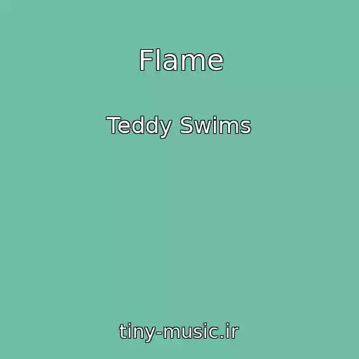 کاور آهنگ Flame از Teddy Swims