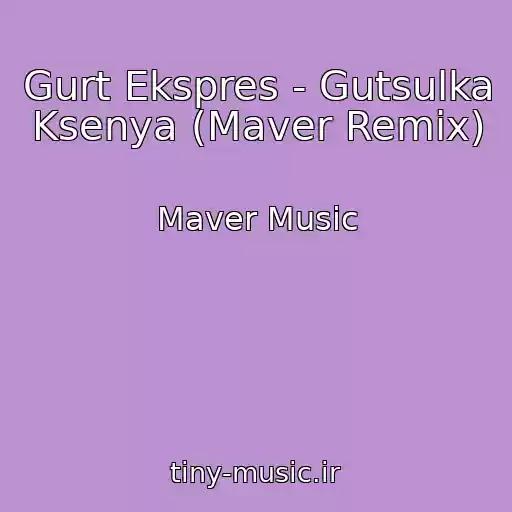 کاور آهنگ Gurt Ekspres - Gutsulka Ksenya (Maver Remix) از Maver Music