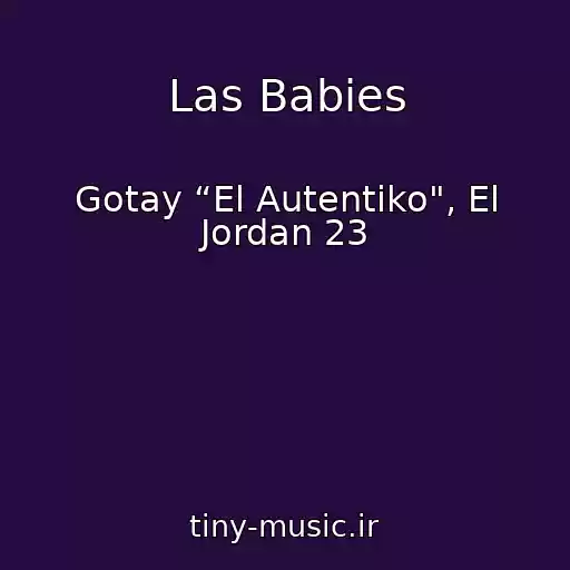 کاور آهنگ Las Babies از Gotay “El Autentiko", El Jordan 23