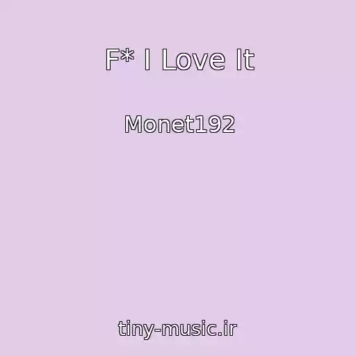 کاور آهنگ F* I Love It از Monet192
