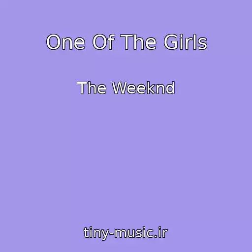 کاور آهنگ One Of The Girls از The Weeknd