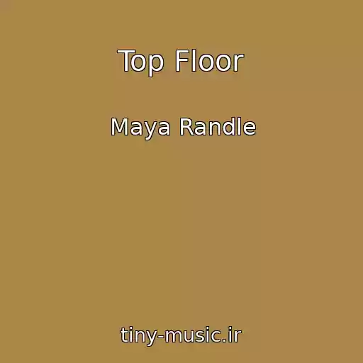 کاور آهنگ Top Floor از Maya Randle