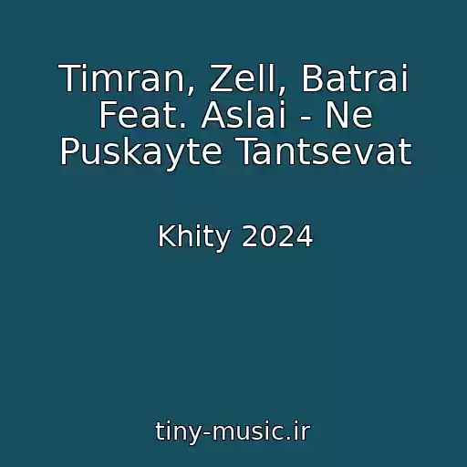 کاور آهنگ Timran, Zell, Batrai Feat. Aslai - Ne Puskayte Tantsevat از Khity 2024