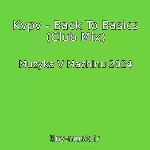کاور آهنگ Kvpv - Back To Basics (Club Mix) از Muzyka V Mashinu 2024