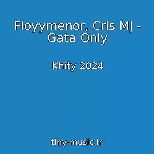 کاور آهنگ Floyymenor, Cris Mj - Gata Only از Khity 2024