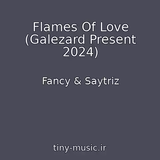 کاور آهنگ Flames Of Love (Galezard Present 2024) از Fancy & Saytriz