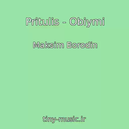 کاور آهنگ Pritulis - Obіymi از Maksim Borodіn