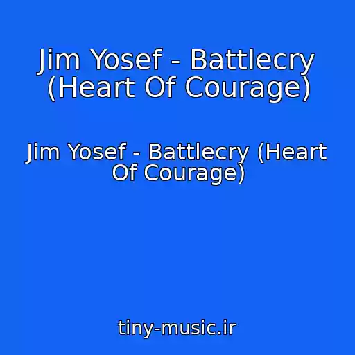 کاور آهنگ Jim Yosef - Battlecry (Heart Of Courage) از Jim Yosef - Battlecry (Heart Of Courage)