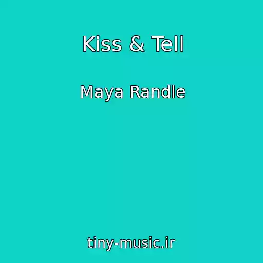 کاور آهنگ Kiss & Tell از Maya Randle