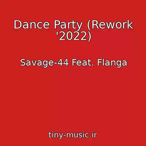 کاور آهنگ Dance Party (Rework '2022) از Savage-44 Feat. Flanga