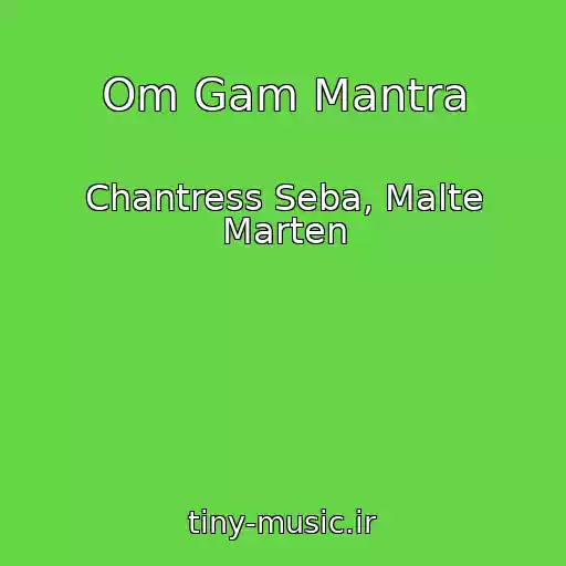 کاور آهنگ Om Gam Mantra از Chantress Seba, Malte Marten