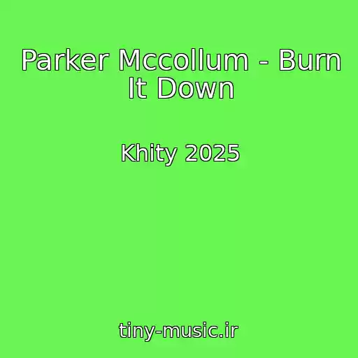 کاور آهنگ Parker Mccollum - Burn It Down از Khity 2025