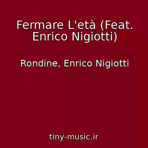 کاور آهنگ Fermare L'età (Feat. Enrico Nigiotti) از Rondine, Enrico Nigiotti