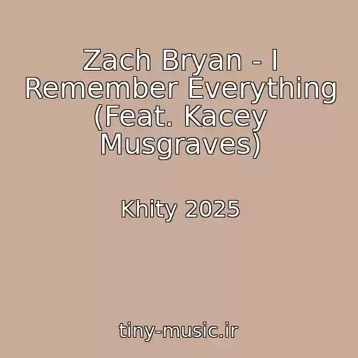 کاور آهنگ Zach Bryan - I Remember Everything (Feat. Kacey Musgraves) از Khity 2025