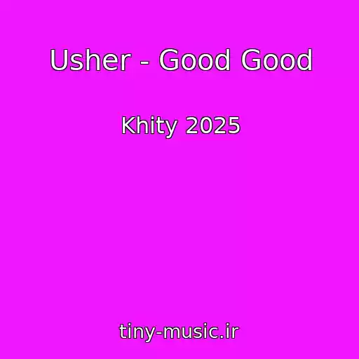 کاور آهنگ Usher - Good Good از Khity 2025