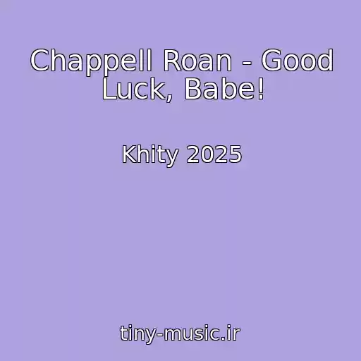 کاور آهنگ Chappell Roan - Good Luck, Babe! از Khity 2025