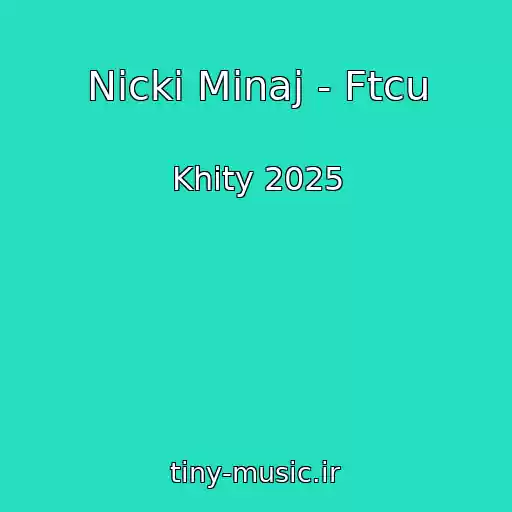 کاور آهنگ Nicki Minaj - Ftcu از Khity 2025
