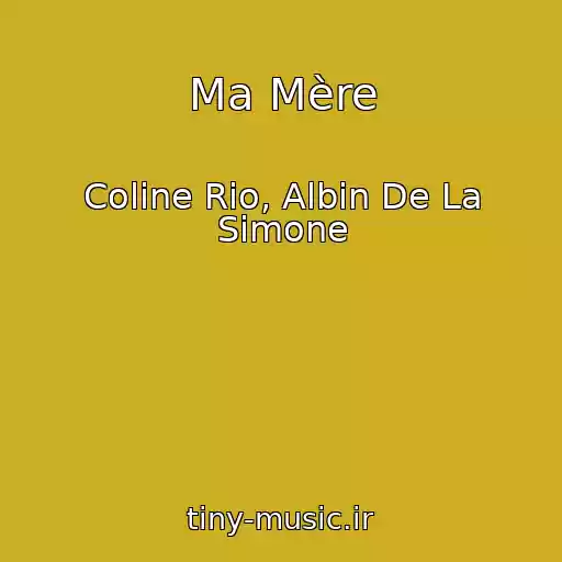 کاور آهنگ Ma Mère از Coline Rio, Albin De La Simone