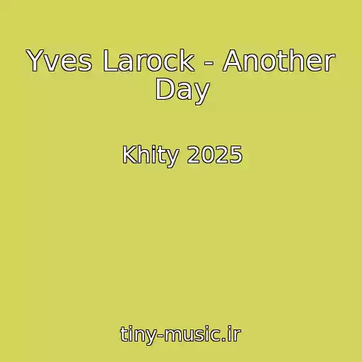 کاور آهنگ Yves Larock - Another Day از Khity 2025