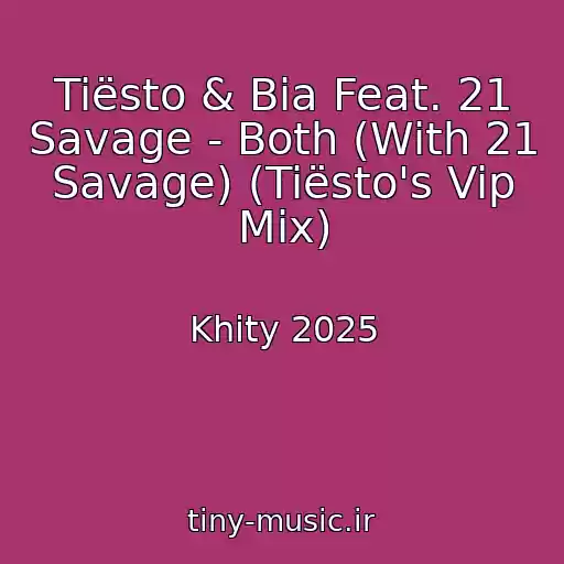 کاور آهنگ Tiësto & Bia Feat. 21 Savage - Both (With 21 Savage) (Tiësto's Vip Mix) از Khity 2025
