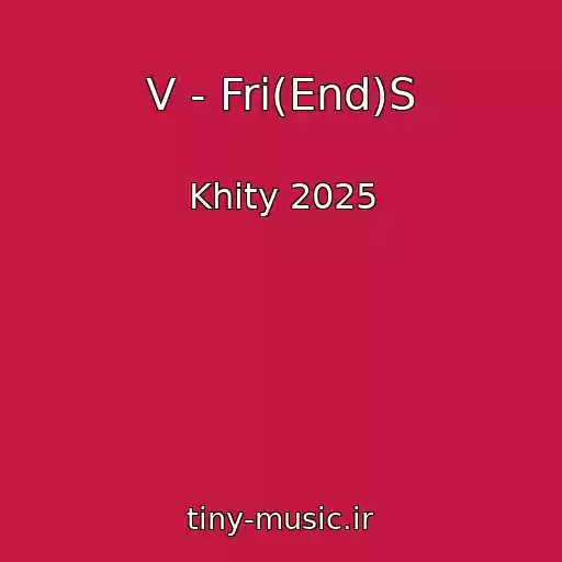 کاور آهنگ V - Fri(End)S از Khity 2025