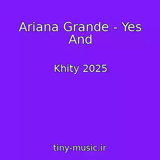 کاور آهنگ Ariana Grande - Yes And از Khity 2025