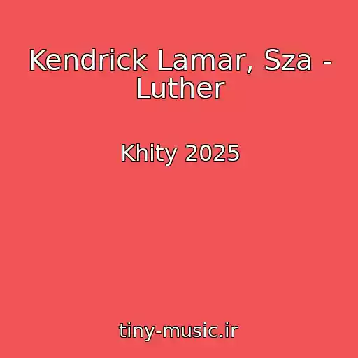 کاور آهنگ Kendrick Lamar, Sza - Luther از Khity 2025